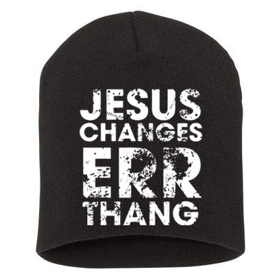 Jesus Changes Err Thang Short Acrylic Beanie