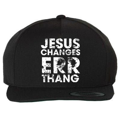 Jesus Changes Err Thang Wool Snapback Cap