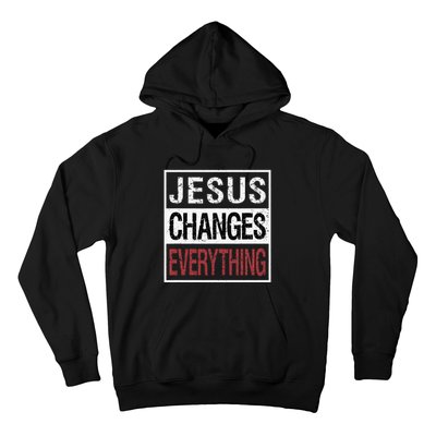 Jesus Changes Everything Hoodie