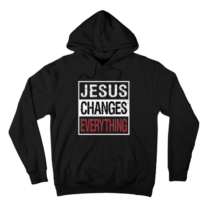 Jesus Changes Everything Hoodie