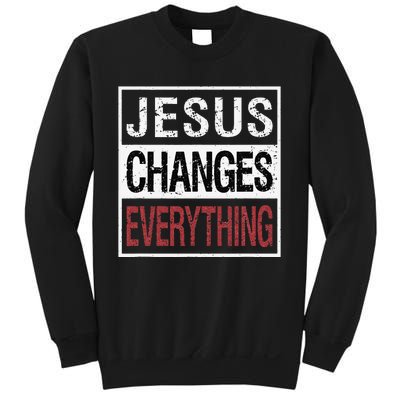 Jesus Changes Everything Sweatshirt