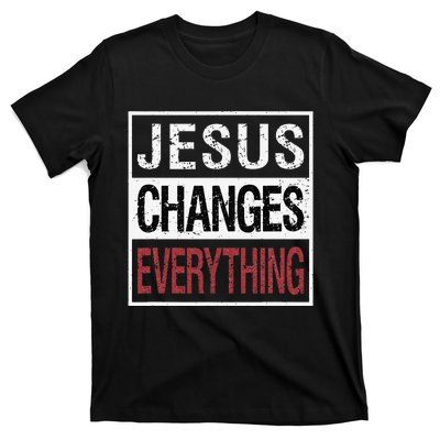 Jesus Changes Everything T-Shirt