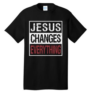 Jesus Changes Everything Tall T-Shirt