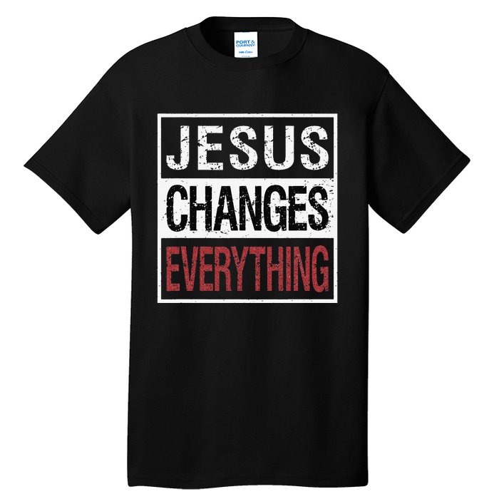 Jesus Changes Everything Tall T-Shirt