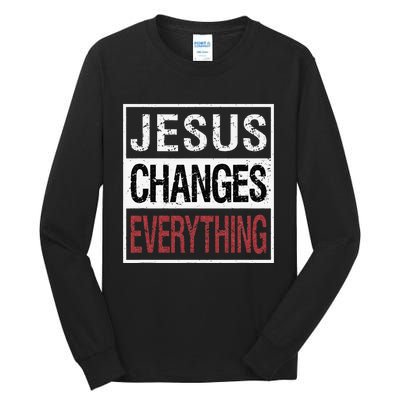 Jesus Changes Everything Tall Long Sleeve T-Shirt