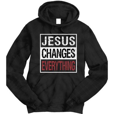 Jesus Changes Everything Tie Dye Hoodie