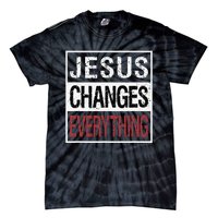 Jesus Changes Everything Tie-Dye T-Shirt