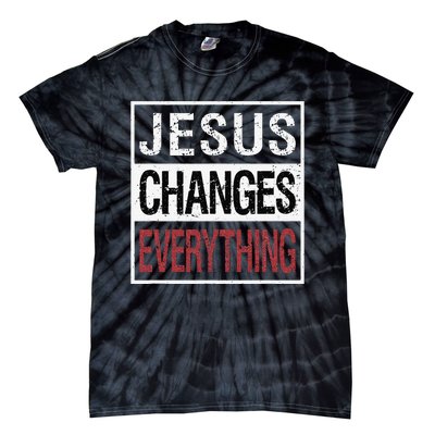 Jesus Changes Everything Tie-Dye T-Shirt