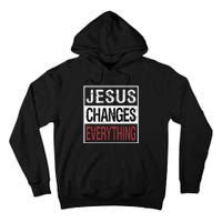 Jesus Changes Everything Tall Hoodie