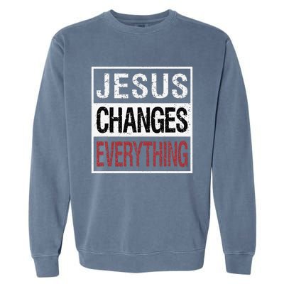 Jesus Changes Everything Garment-Dyed Sweatshirt