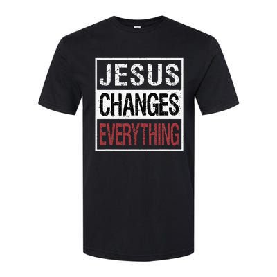 Jesus Changes Everything Softstyle CVC T-Shirt