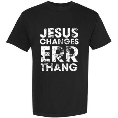 Jesus Changes Err Thang Garment-Dyed Heavyweight T-Shirt