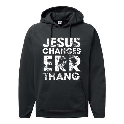 Jesus Changes Err Thang Performance Fleece Hoodie