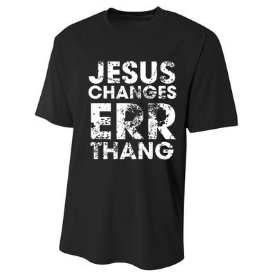 Jesus Changes Err Thang Performance Sprint T-Shirt