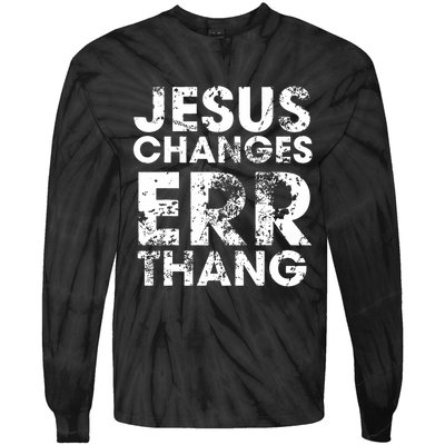 Jesus Changes Err Thang Tie-Dye Long Sleeve Shirt