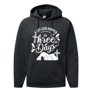 Jesus Christian Easter A Lot Can Happen In Three Days Performance Fleece Hoodie