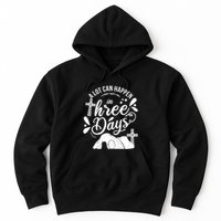 Jesus Christian Easter A Lot Can Happen In Three Days Hoodie