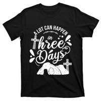 Jesus Christian Easter A Lot Can Happen In Three Days T-Shirt