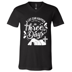 Jesus Christian Easter A Lot Can Happen In Three Days V-Neck T-Shirt