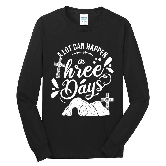 Jesus Christian Easter A Lot Can Happen In Three Days Tall Long Sleeve T-Shirt