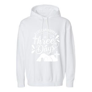 Jesus Christian Easter A Lot Can Happen In Three Days Garment-Dyed Fleece Hoodie