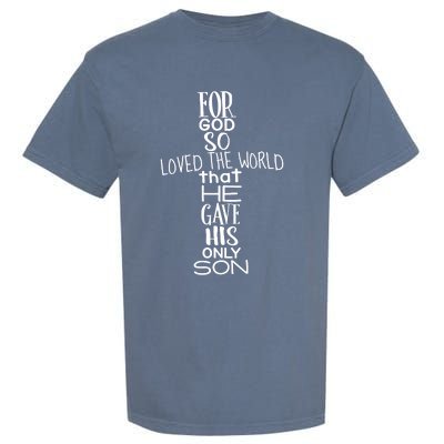 Jesus Christ For God So Loved The World John 316 Garment-Dyed Heavyweight T-Shirt