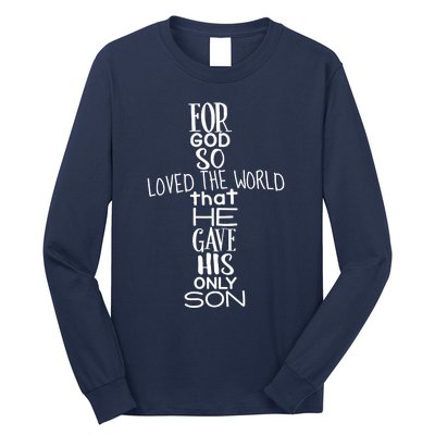 Jesus Christ For God So Loved The World John 316 Long Sleeve Shirt