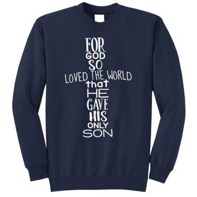 Jesus Christ For God So Loved The World John 316 Tall Sweatshirt