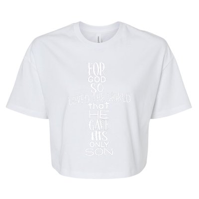 Jesus Christ For God So Loved The World John 316 Bella+Canvas Jersey Crop Tee