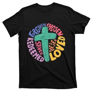 Jesus Cross Forgiven Chosen Loved Redeemed Christian Easter T-Shirt