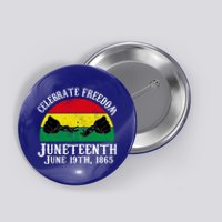 Junenth Celebrate Freedom June 19th 1865 Gift Button