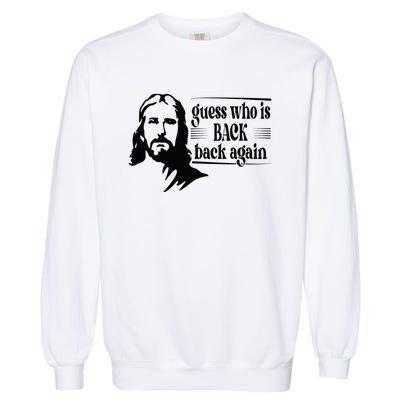 Jesus Christian Guess Who's Back Happy Easter Garment-Dyed Sweatshirt