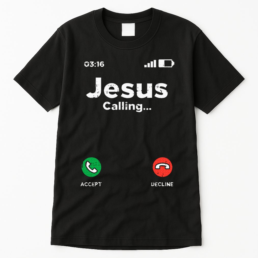 Jesus Calling God Christ Faith Religious Christian Gift Tall T-Shirt