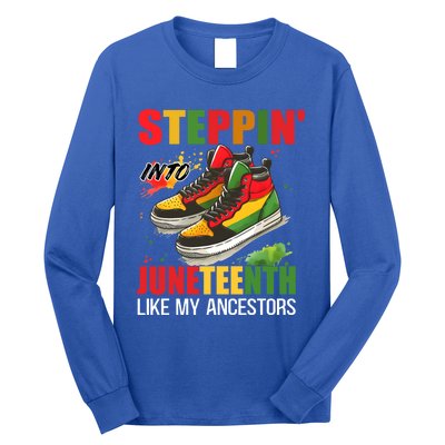 Junenth Cool Gift Stepping Into Junenth Like My Ancestors Funny Gift Long Sleeve Shirt