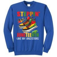 Junenth Cool Gift Stepping Into Junenth Like My Ancestors Funny Gift Sweatshirt