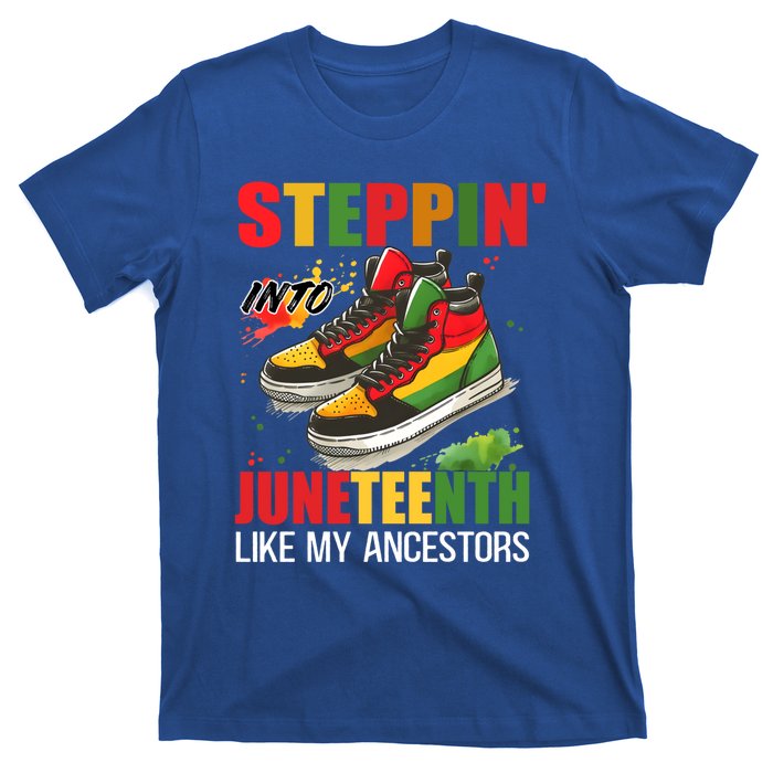 Junenth Cool Gift Stepping Into Junenth Like My Ancestors Funny Gift T-Shirt