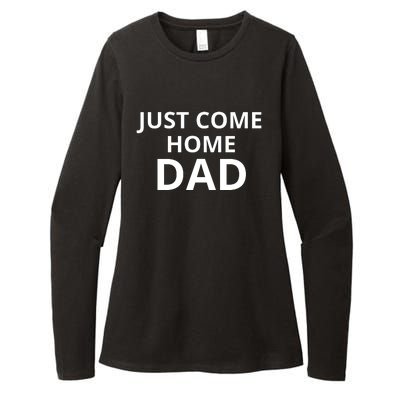 Just Come Home Dad Funny Home Daddy Womens CVC Long Sleeve Shirt