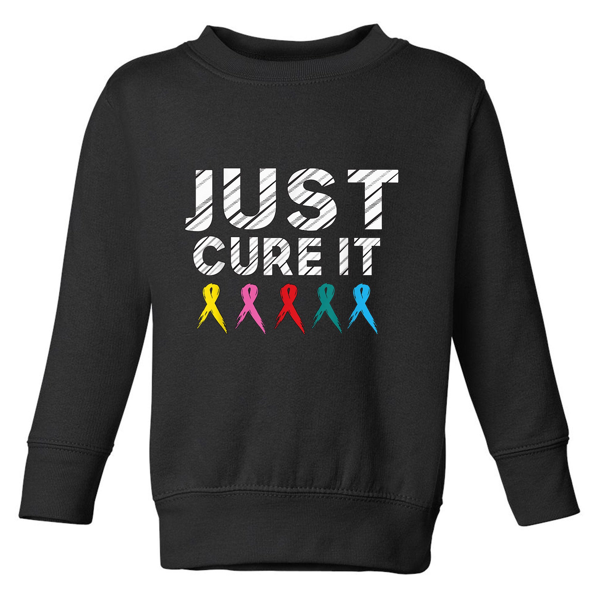 Just Cure It Tee  Wo Kid Cancer Survivors Fight It Toddler Sweatshirt