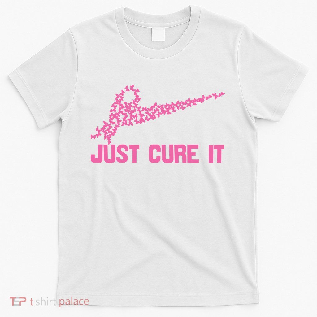 Just Cure It Breast Cancer T-Shirt