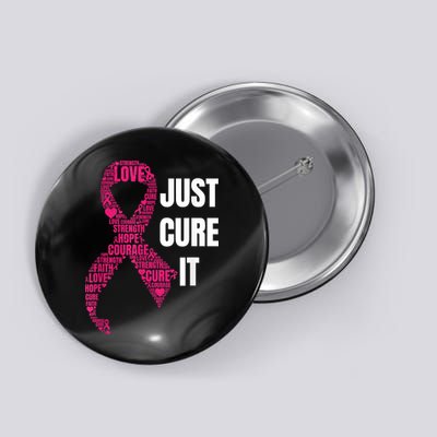 Just Cure It Breast Cancer Awareness Button