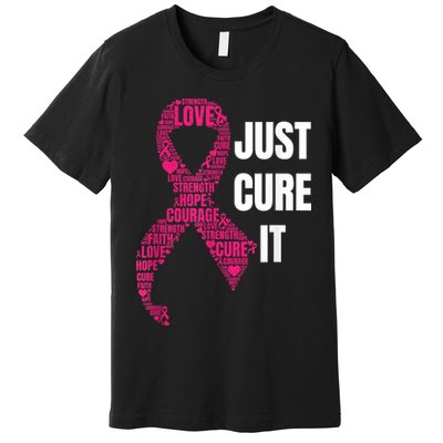 Just Cure It Breast Cancer Awareness Premium T-Shirt