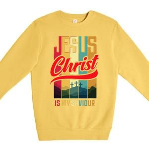 Jesus Christ Is My Saviour Jesus Is My Savior King & Lord Premium Crewneck Sweatshirt