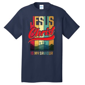 Jesus Christ Is My Saviour Jesus Is My Savior King & Lord Tall T-Shirt