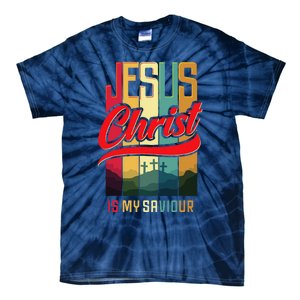 Jesus Christ Is My Saviour Jesus Is My Savior King & Lord Tie-Dye T-Shirt