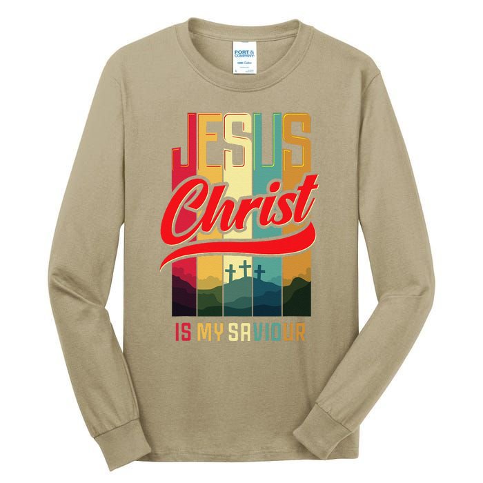 Jesus Christ Is My Saviour Jesus Is My Savior King & Lord Tall Long Sleeve T-Shirt