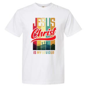 Jesus Christ Is My Saviour Jesus Is My Savior King & Lord Garment-Dyed Heavyweight T-Shirt