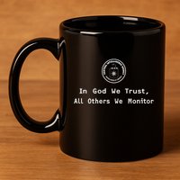 Jack Cia In God We Trust All Others We Monitor 11oz C Handle Ceramic Mug