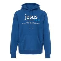 Jesus Christ Is Saving 247 Deliverance The Same Day Premium Hoodie