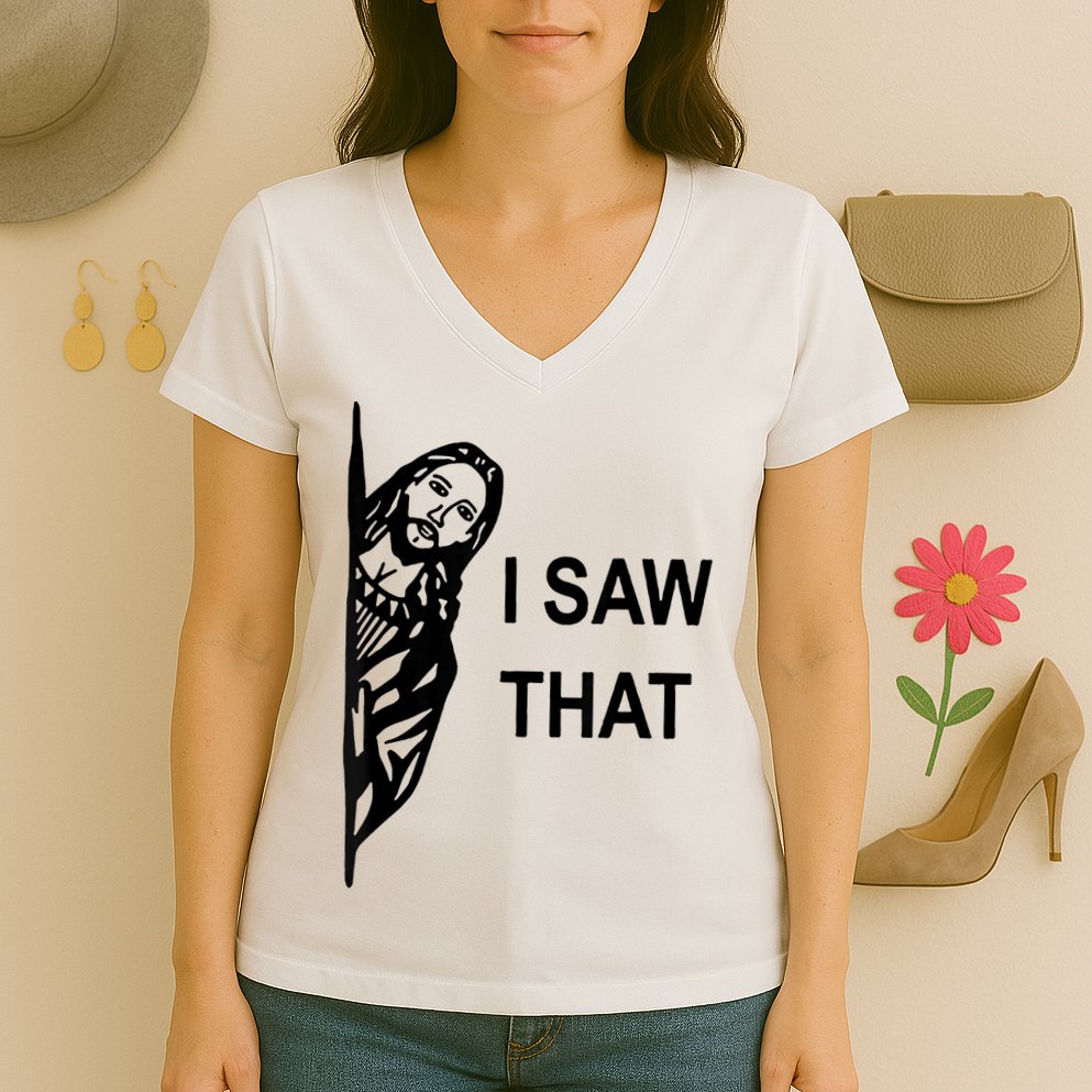 Jesus Christian I Saw That Funny God Women's V-Neck T-Shirt