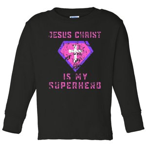 Jesus Christ Is My Superhero Jesus Toddler Long Sleeve Shirt